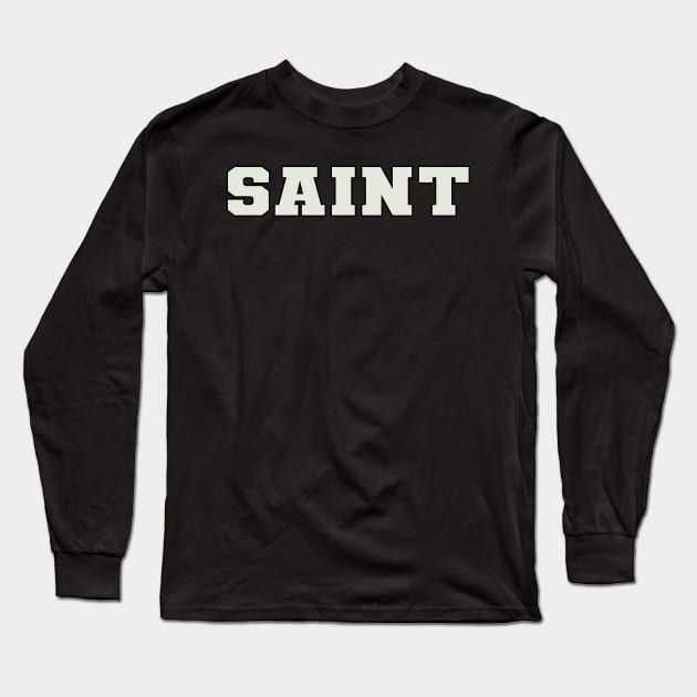 Saint Word Long Sleeve T-Shirt by Shirts with Words & Stuff